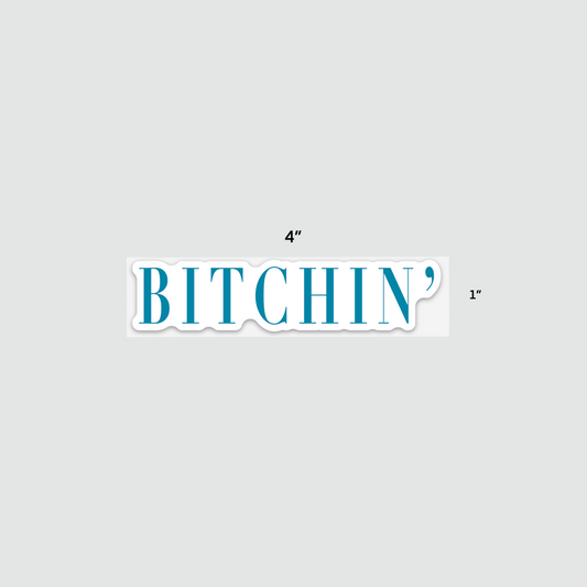 BITCHIN’ Vinyl Sticker